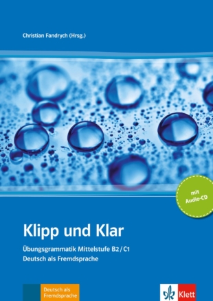 Klipp und Klar: Ubungsgrammatik Mittelstufe Deutsch B2/C1 mit CD