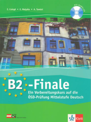 B2 Finale Ein Vorbereitungskurs auf die ÖSD-Prüfung Mittelstufe Deutsch mit CD