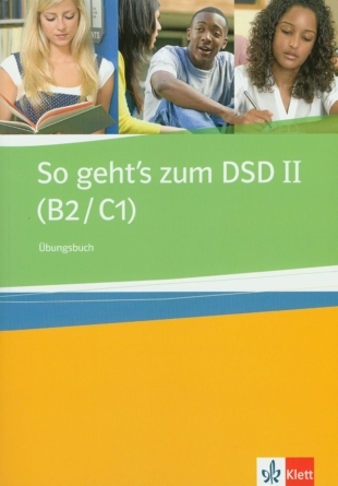 So geht’s zum DSD II (B2/C1), Übungsbuch