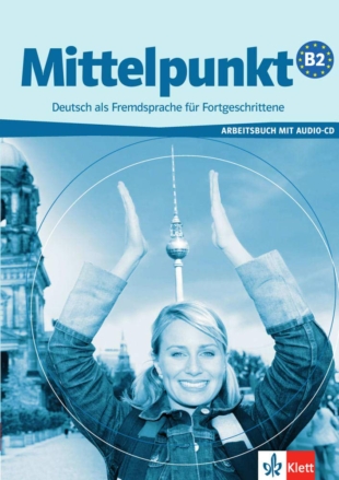 Mittelpunkt B2: Arbeitsbuch mit Audio-CD