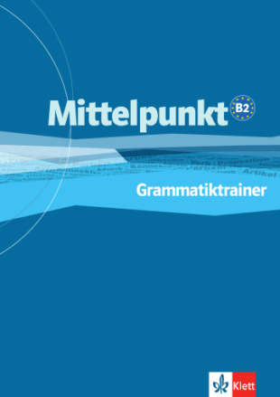 Mittelpunkt B2: Grammatiktrainer