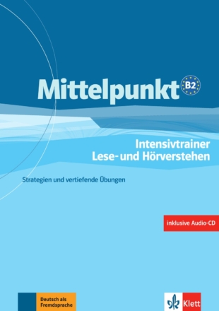 Mittelpunkt B2 Intensivtrainer: Übungsheft Lese- und Hörverstehen mit Audio-CD