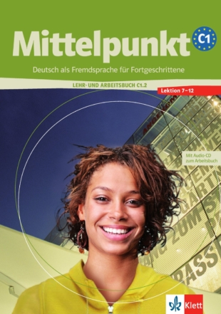 Mittelpunkt C1.2: Lehr- und Arbeitsbuch + Arbeitsbuch-CD, Lektion 7 - 12