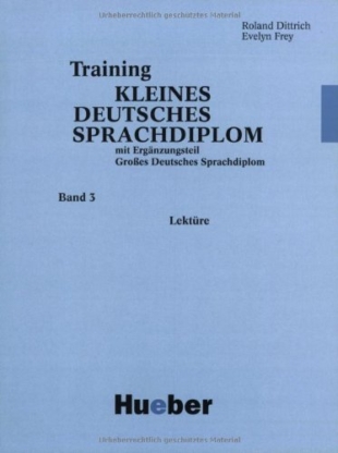 Training Kleines Deutsches Sprachdiplom 3: Lektüre