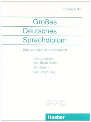 Großes Deutsches Sprachdiplom: Übungsaufgaben mit Lösungen