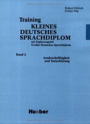 Training Kleines Deutsches Sprachdiplom, Band2, Ausdrucksfähigkeit und Texterklärung