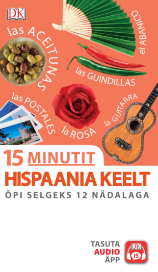 15 minutit hispaania keelt. Õpi selgeks 12 nädalaga