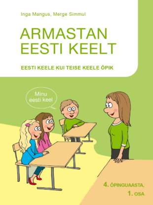 Armastan eesti keelt. Eesti keele kui teise keele õpik. 4. õpinguaasta 1. osa