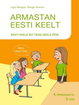 Armastan eesti keelt. Eesti keele kui teise keele õpik. 4. õpinguaasta 2. osa
