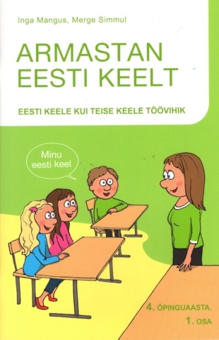 Armastan eesti keelt. Eesti keele kui teise keele töövihik. 4. õpinguaasta 1. osa