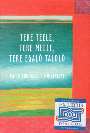 Tere teele, tere meele, tere egalõ talolõ