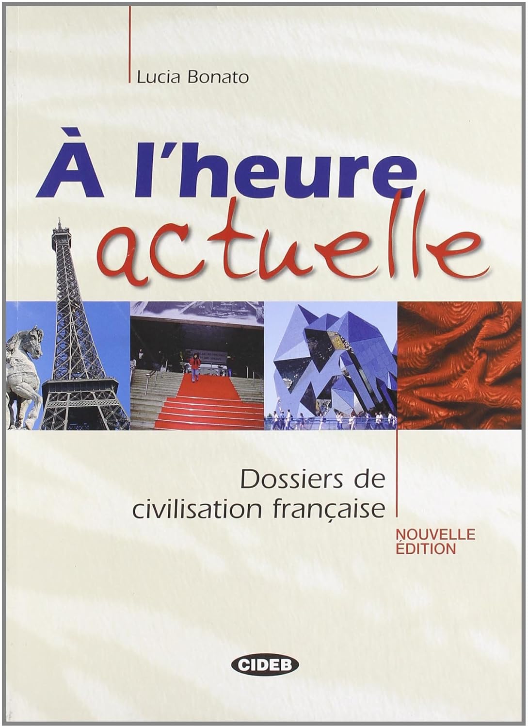 A L´heure Actuelle: Dossiers De Civilisation Francaise + CD