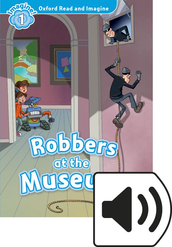 OXFORD READ&IMAGINE 1 ROBBERS AT THE MUSEUM MP3