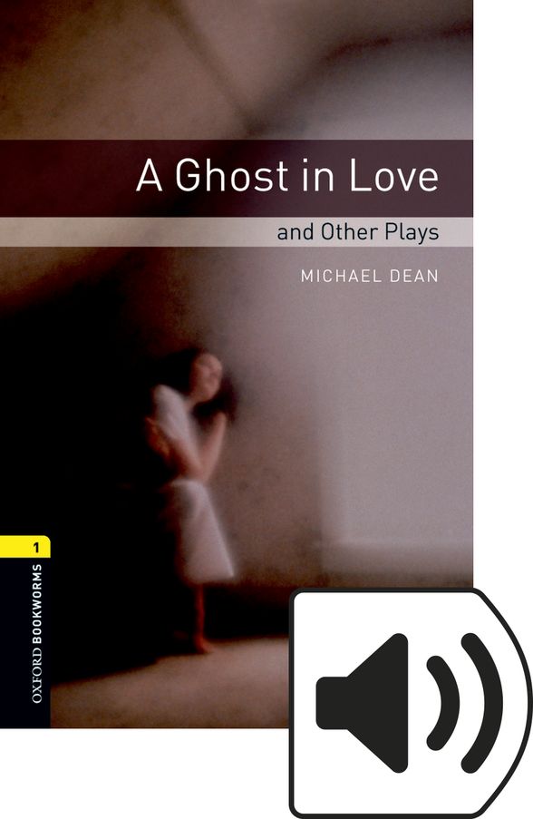 OXFORD BOOKWORMS LIBRARY 3E 1 GHOST IN LOVE&OTHER PLAYS MP3 BP