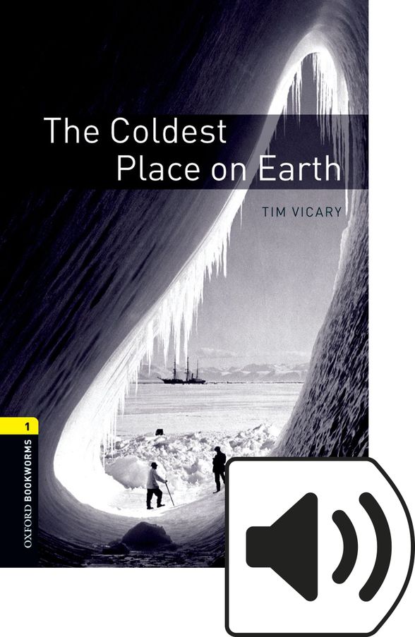 OXFORD BOOKWORMS LIBRARY 3E 1 COLDEST PLACE ON EARTH MP3 BP