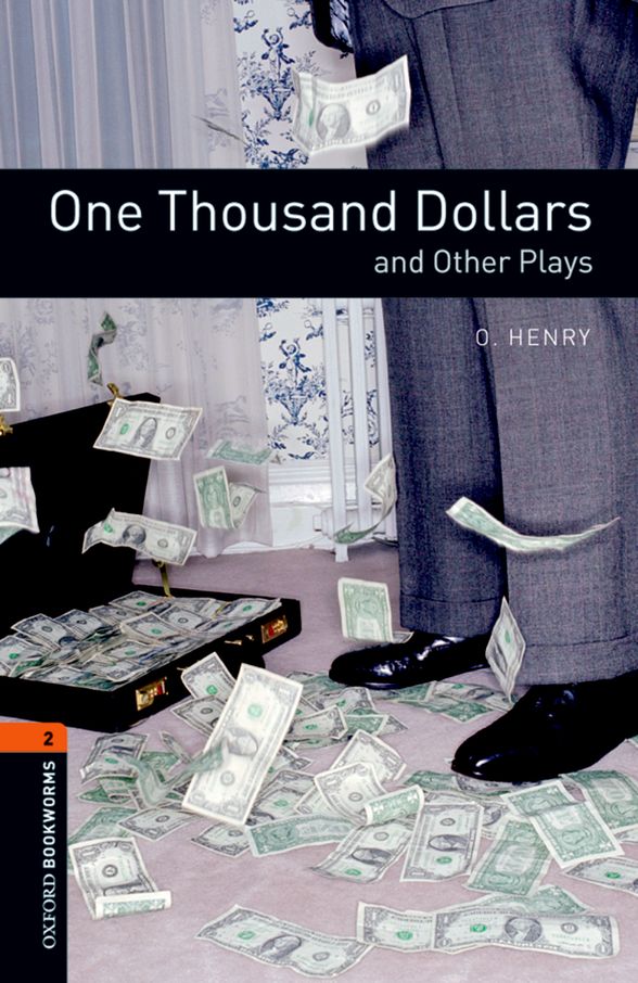 OXFORD BOOKWORMS LIBRARY PLAYSCRIPTS 3E 2 ONE THOUSAND DOLLARS AND OTHER PLAYS