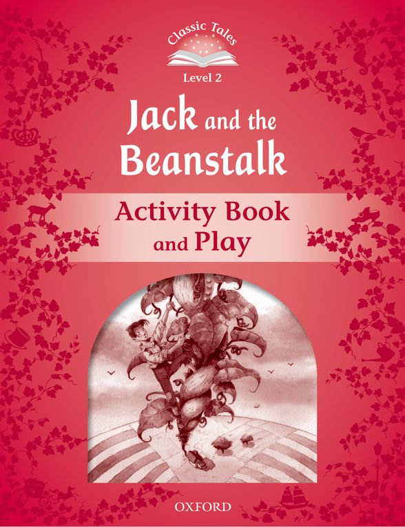 Classic Tales Second Edition Level 2 Jack and the Beanstalk Activity Book & Play
