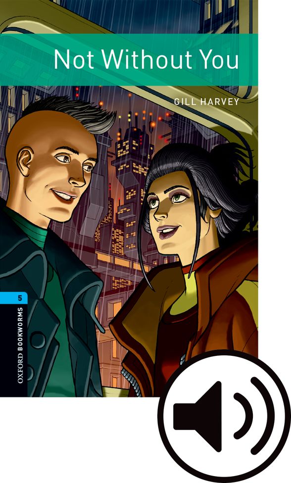 OXFORD BOOKWORMS LIBRARY 3E 5 NOT WITHOUT YOU MP3 BP