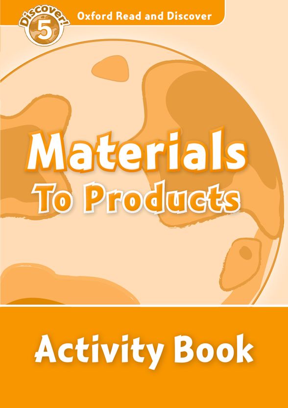 OXFORD READ AND DISCOVER 5 MATERIALS TO PRODUCTS ACTIVITY BOOK