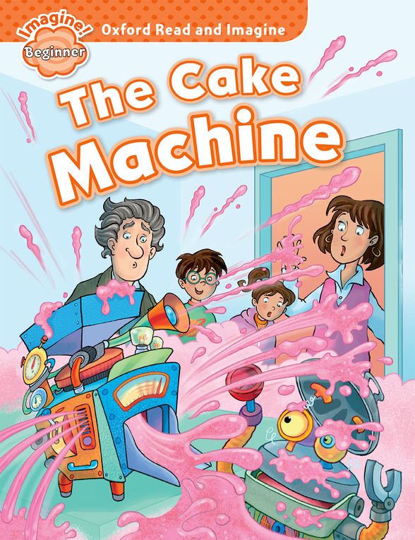 OXFORD READ & IMAGINE BEGINNER THE CAKE MACHINE