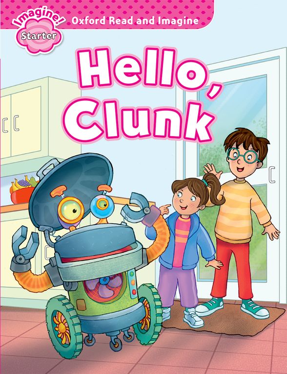OXFORD READ & IMAGINE STARTER HELLO CLUNK