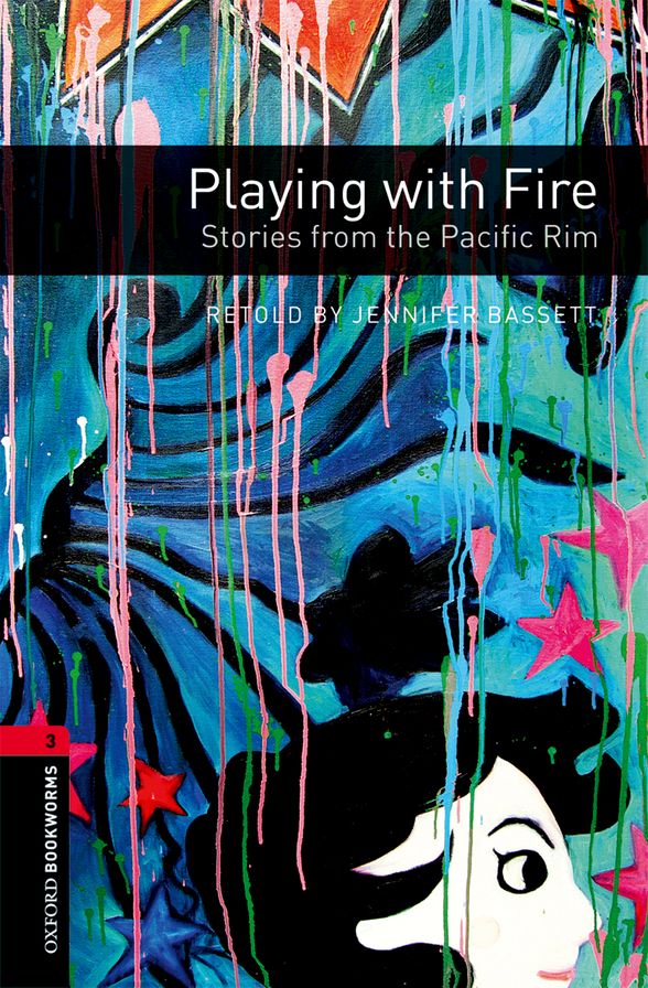 OXFORD BOOKWORMS LIBRARY 3E 3 PLAYING WITH FIRE (PACIFIC)