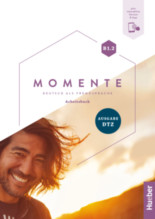 Momente B1.2 - Ausgabe DTZ / Arbeitsbuch plus Interaktive Version