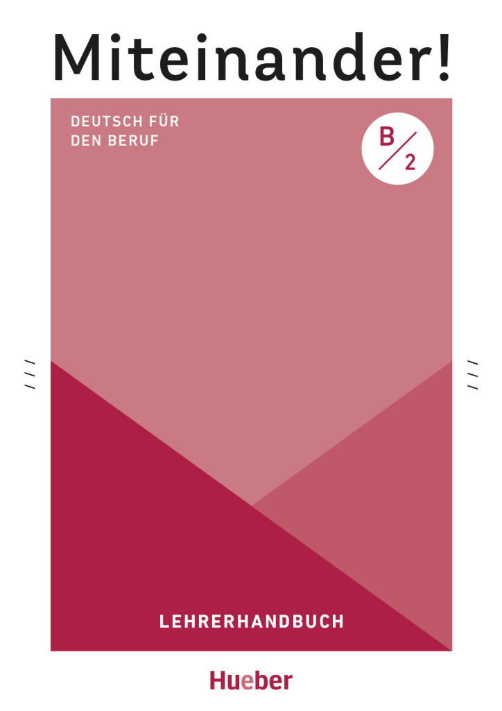 Miteinander! Deutsch für den Beruf B2/Lehrerhandbuch