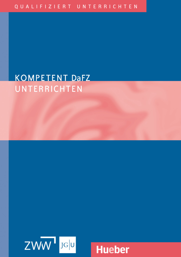 Kompetent DaFZ unterrichten/Grundlagenwissen für Sprachlehrkräfte in Deutsch als Fremd- und Zweitsprache / Digitale Ausgabe